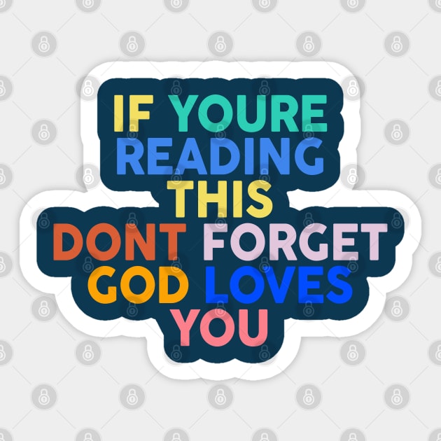 if you are reading this don't forget God loves you Sticker by ChristianCanCo